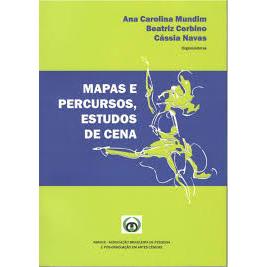 Mapas e Percursos, Estudos de Cena, de Ana Carolina Mundim; Beatriz Cerbino; Cássia Navas