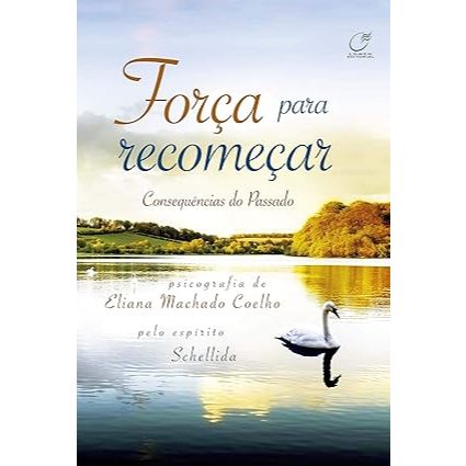 Livro Força para recomeçar - Eliana Machado Coelho, Schellida