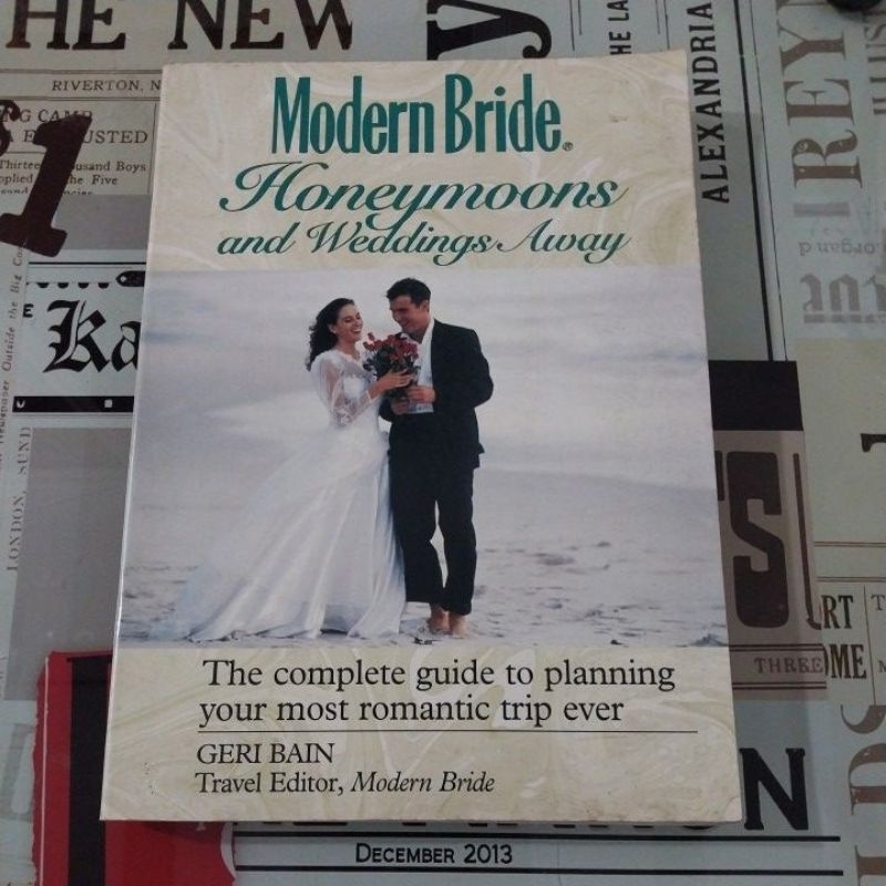 Modern Bride: Honeymoons and Weddings Away: The Complete Guide to Planning Your Most Romantic Trip Ever - Geri Bain