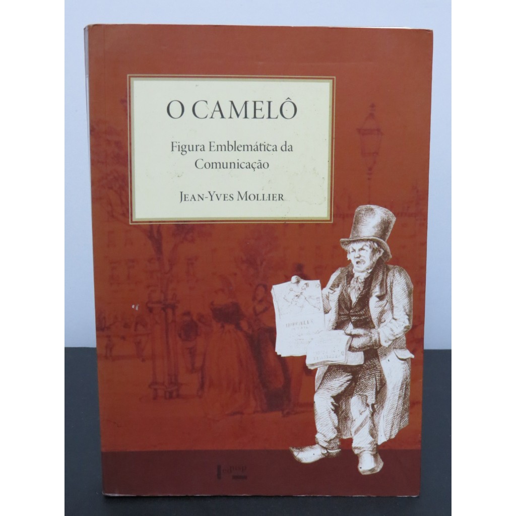 LIVRO O CAMELÔ - FIGURA EMBLEMÁTICA DA COMUNICAÇÃO - JEAN YVES MOLLIER