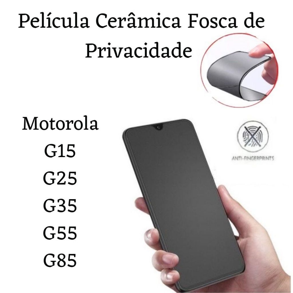 Película Cerâmica Fosca Privacidade Motorola Moto G15 / G25 / G35 / G55 / G85 / G45 em Oferta na Shopee