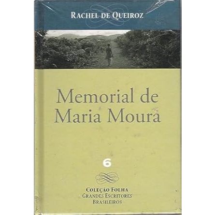 Memorial de Maria Moura> Rachel de Queiroz/ Coleção Folha Grandes Escritores Brasileiros 6