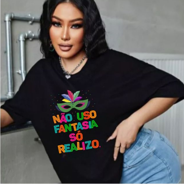 Camiseta Oversized Larga Feminina Frase Carnaval 2025 Moda Frase Nao Uso Fantasia So Realizo Colorido Streetwear