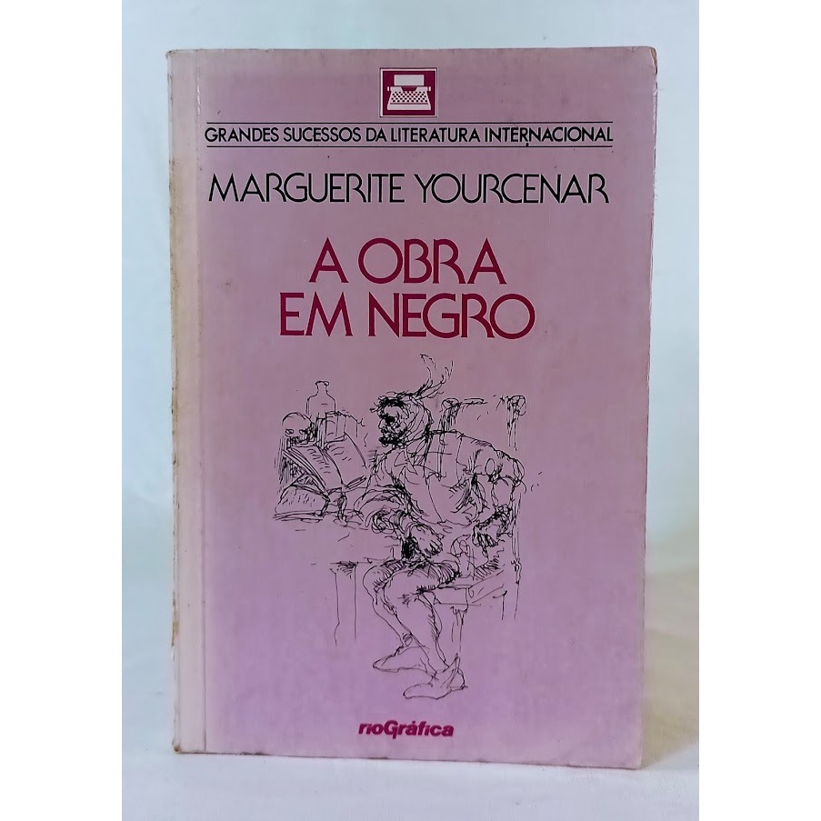 A Obra em negro Marguerite Yourcenar ( Romance )