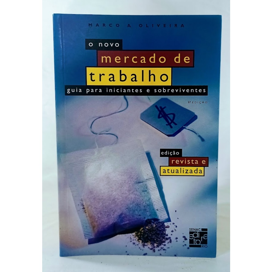O Novo Mercado de trabalho Guia para iniciantes e sobreviventes Marco A Oliveira
