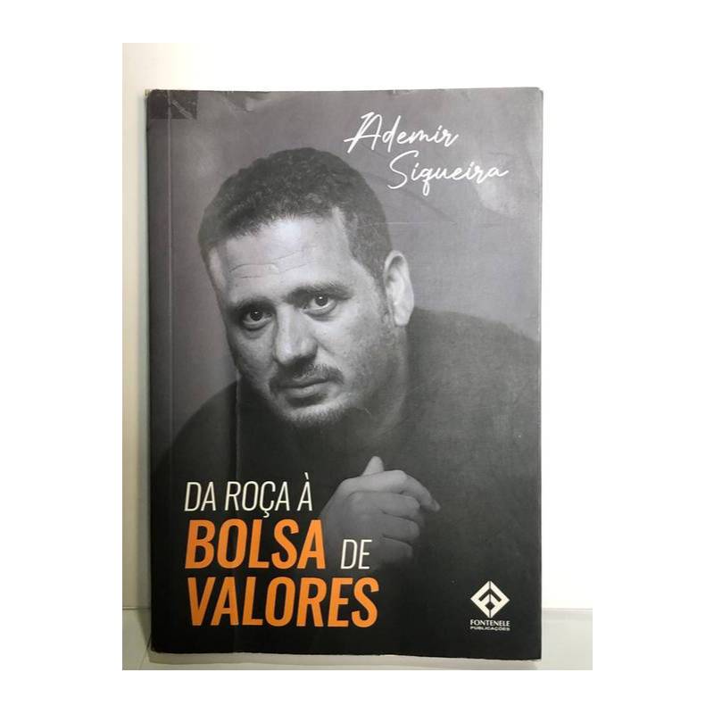 Da Roça à Bolsa de Valores Ademir Siqueira