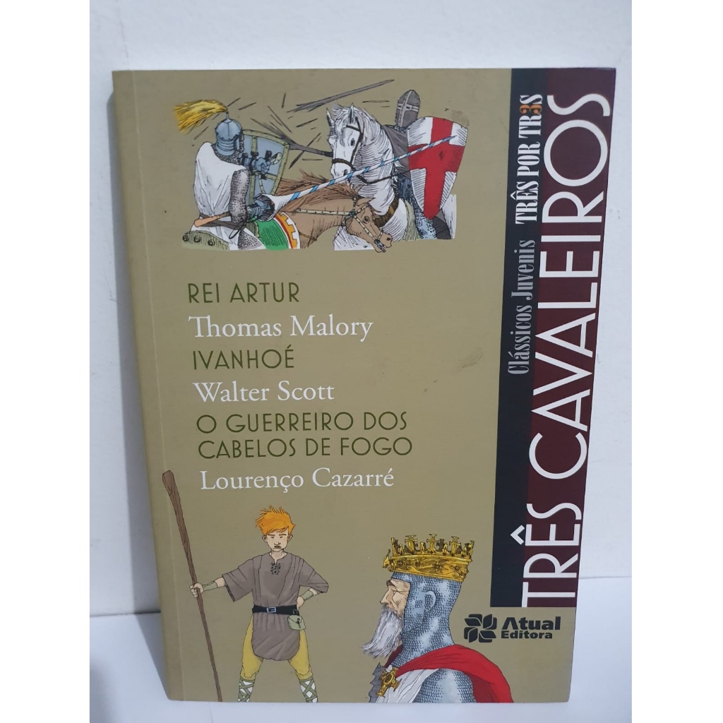 Livro: Rei Arthur - Ivanhoé - o Guerreiro dos Cabelos de Fogo - Três por TrÊs  - Thomas Malory - Walter Scott e Lourenço