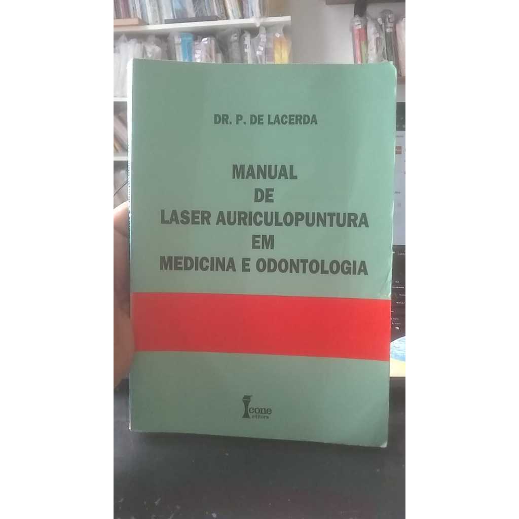 Manual de Laser Auriculopuntura em Medicina e Odontologia - Dr. P. de Lacerda