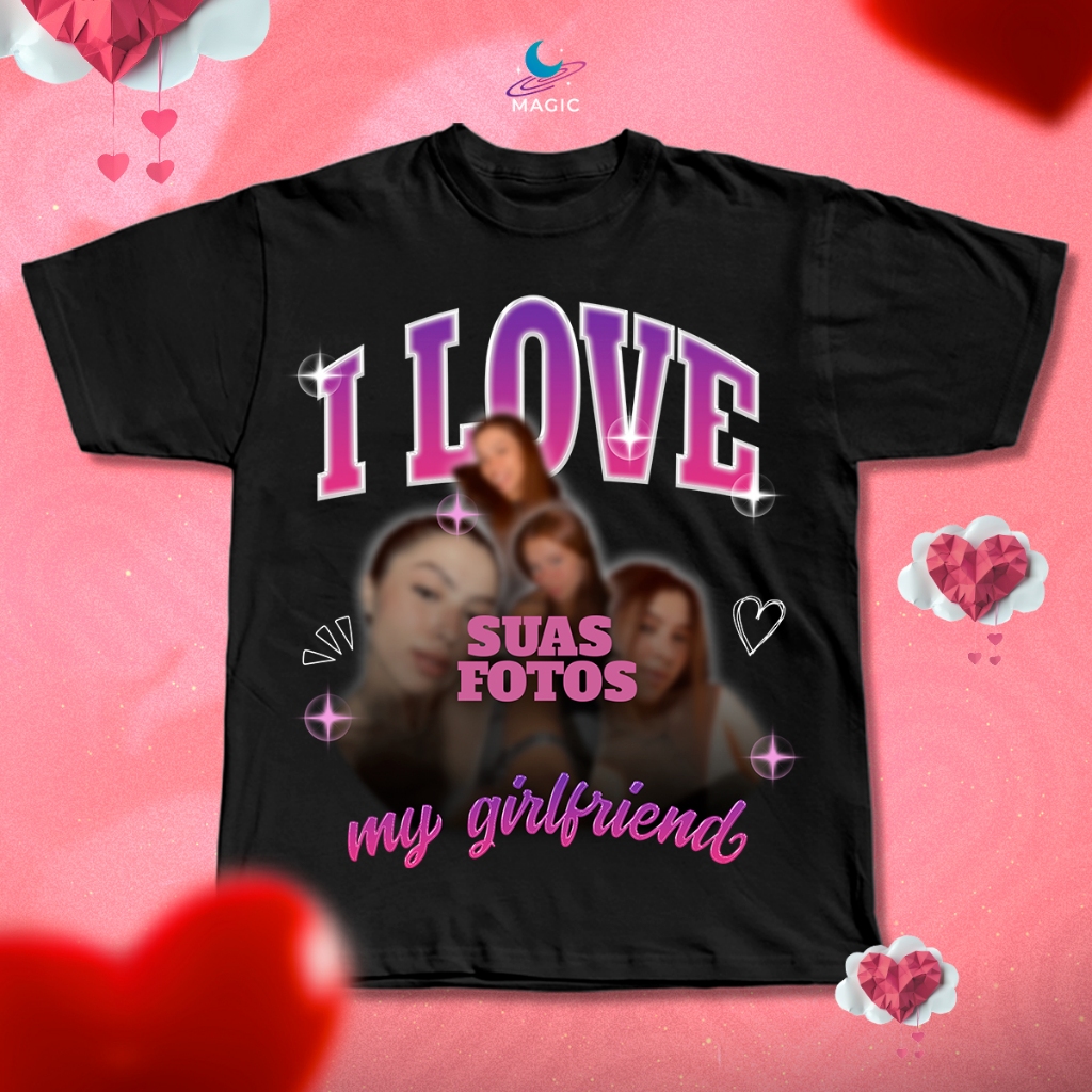 Camiseta Personalizada Dias dos namorados com Fotos I LOVE MY GIRLFRIEND - I LOVE MY BOYFRIEND 100% Algodão