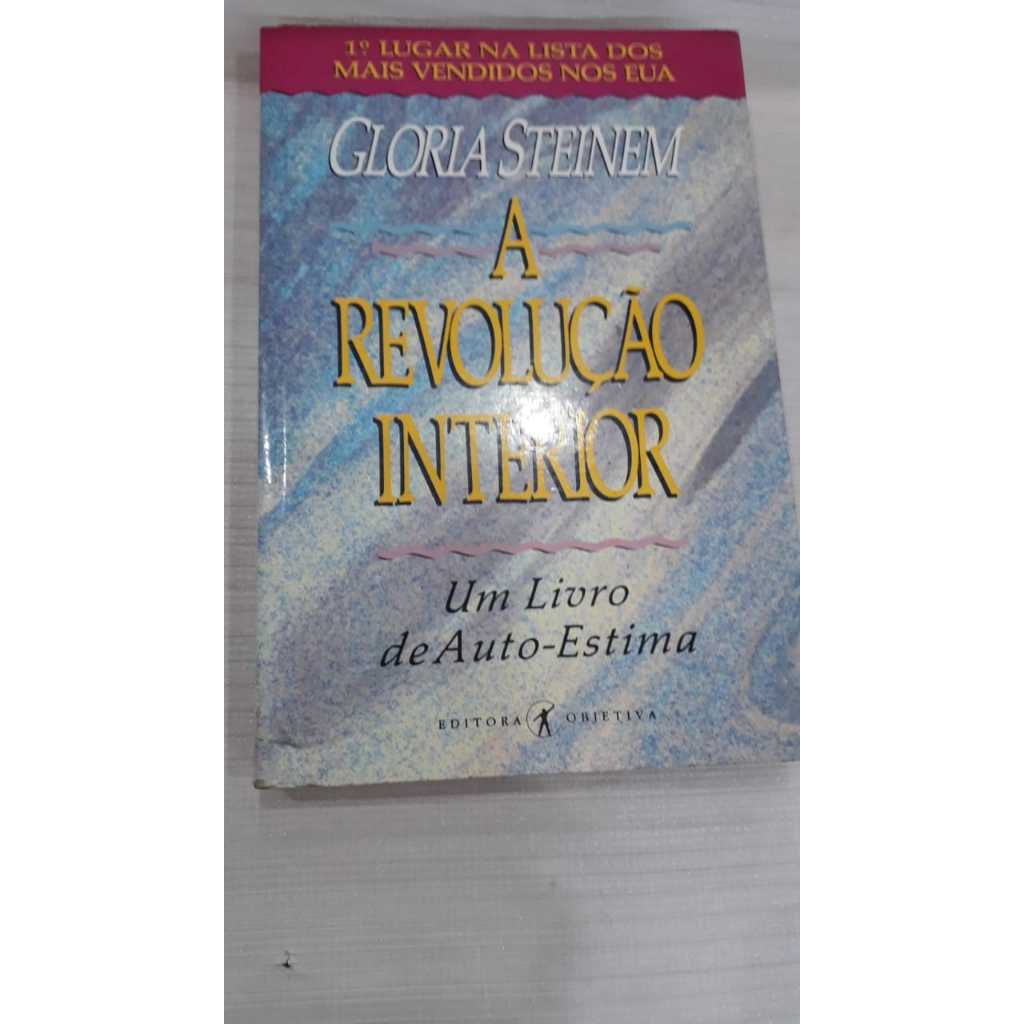 A Revolução Interior um Livro de Auto-estima Glória Steinem Objetiva 1992