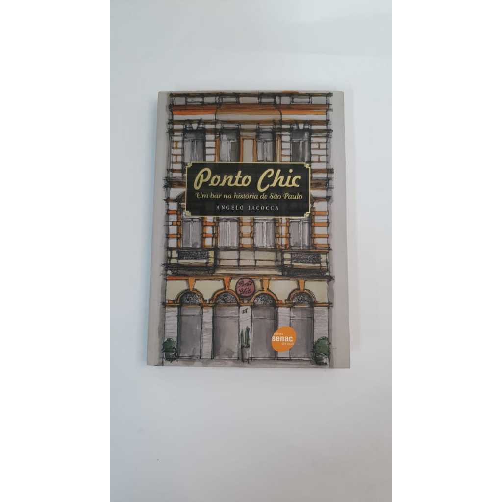 Livro Ponto Chic Um Bar na História de São Paulo Angelo Iacocca Editora Senac A2482