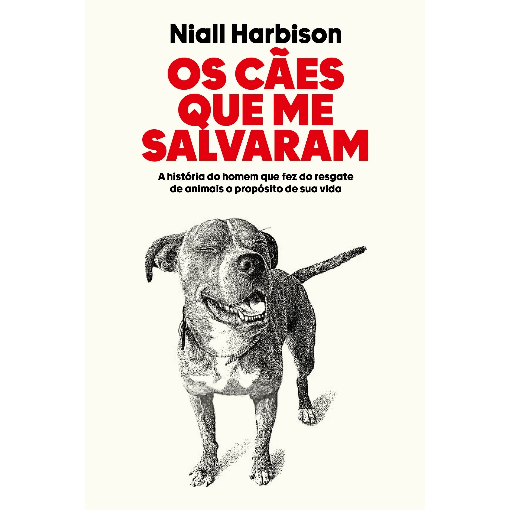 Os cães que me salvaram: A história do homem que fez do resgate de animais o propósito de sua vida Niall Harbison em Oferta na Shopee