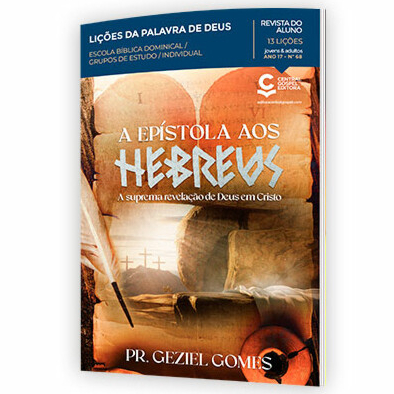 Revista EBD Nº 68 Lições da Palavra de Deus - A Epístola aos Hebreus - Geziel Gomes - ALUNO