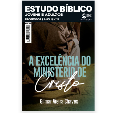 Revista EBD - Jovens e Adultos 03 - A Excelência do Ministério de Cristo - GILMAR VIEIRA - PROFESSOR