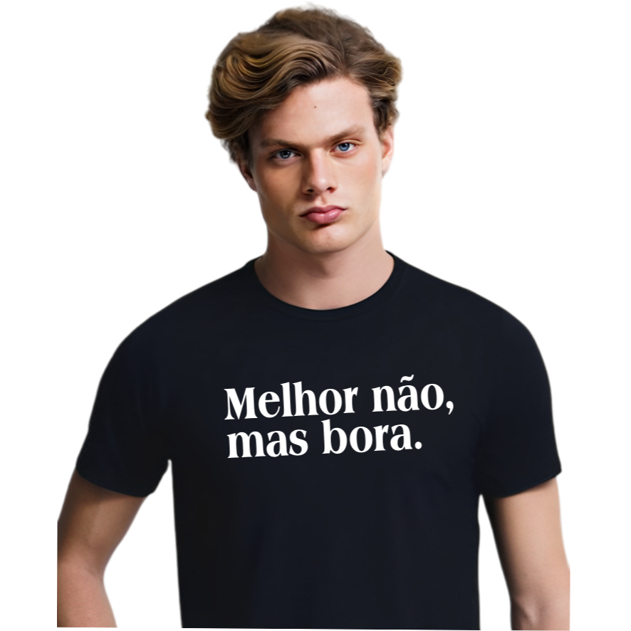 Camisa Frase 'Melhor Não, Mas Bora'  Confortável