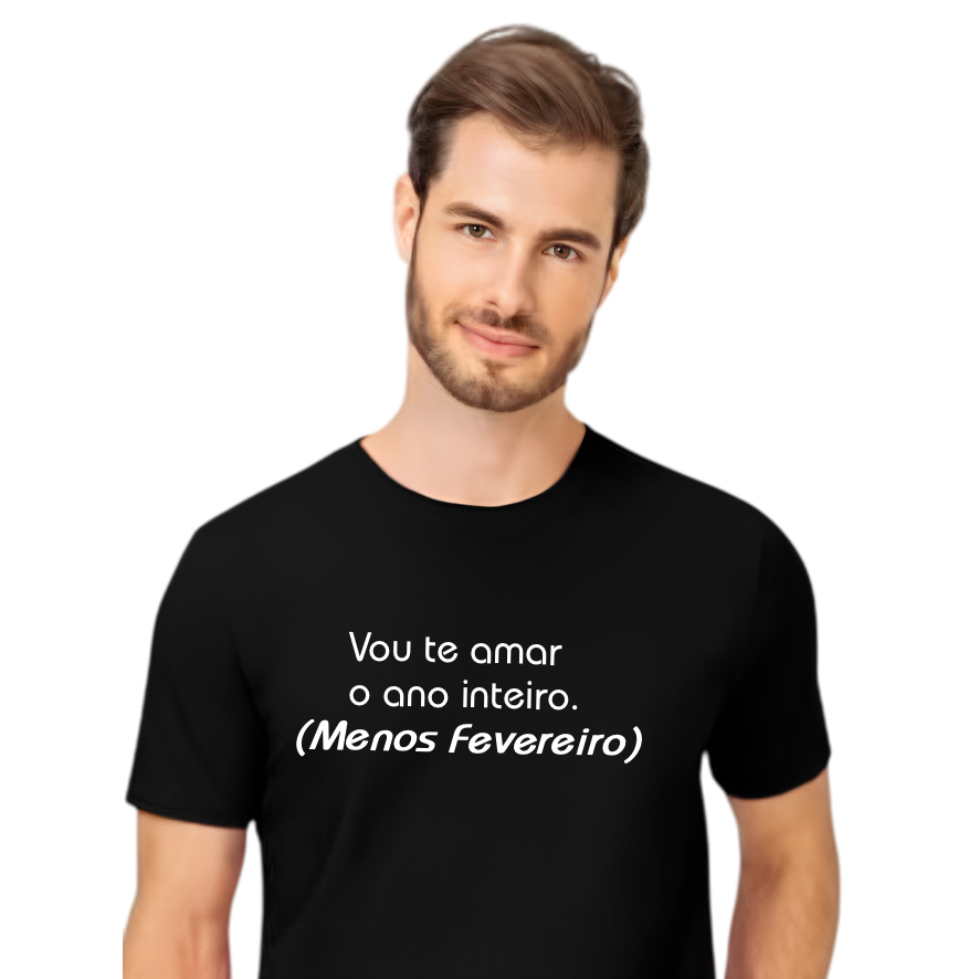 Camisa Camiseta Algodão Carnaval Vou te amar o ano inteiro. Menos Fevereiro Oferta Promocional