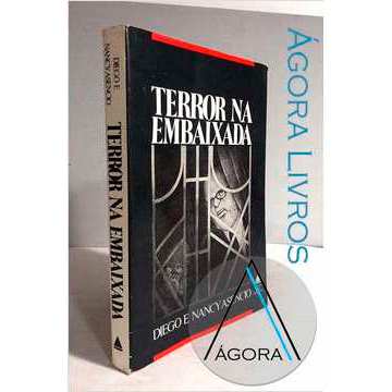 Terror na Embaixada - Diego Asencio; Nancy Asencio