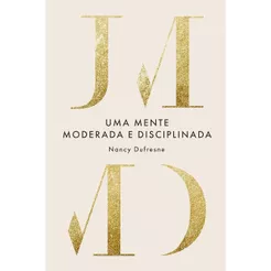 Uma Mente Moderada e Disciplinada | Nancy Dufresne