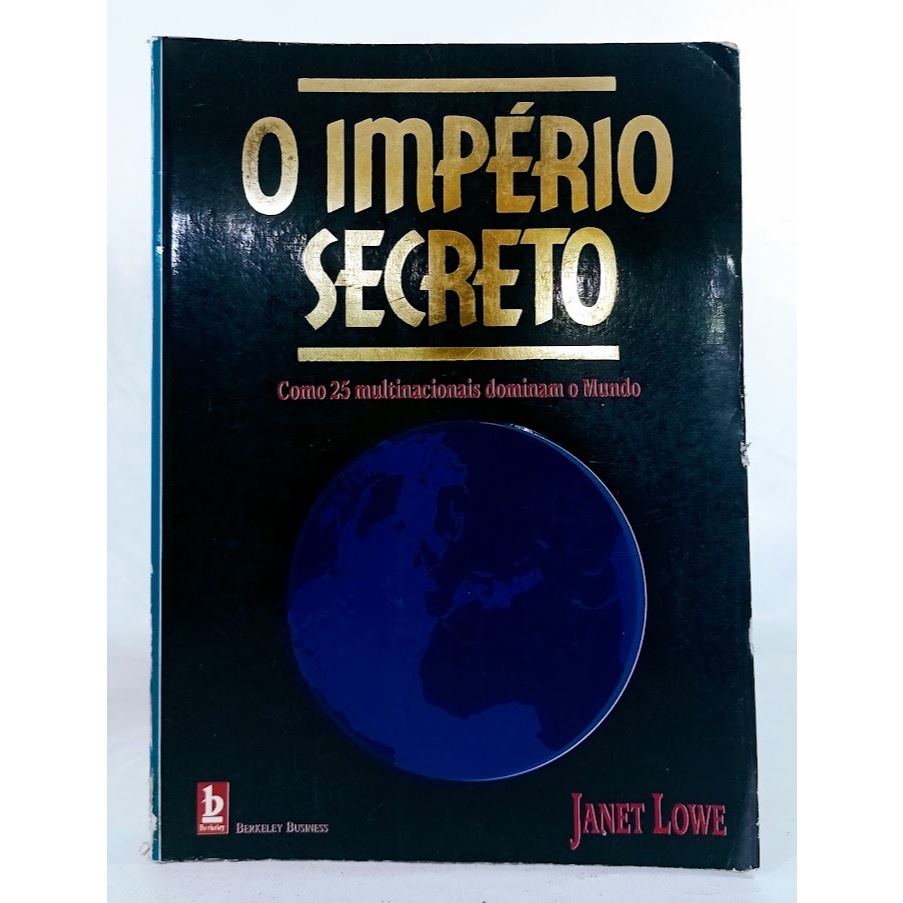 Livro O Império Secreto Como 25 multinacionais dominam o mundo Janet Lowe