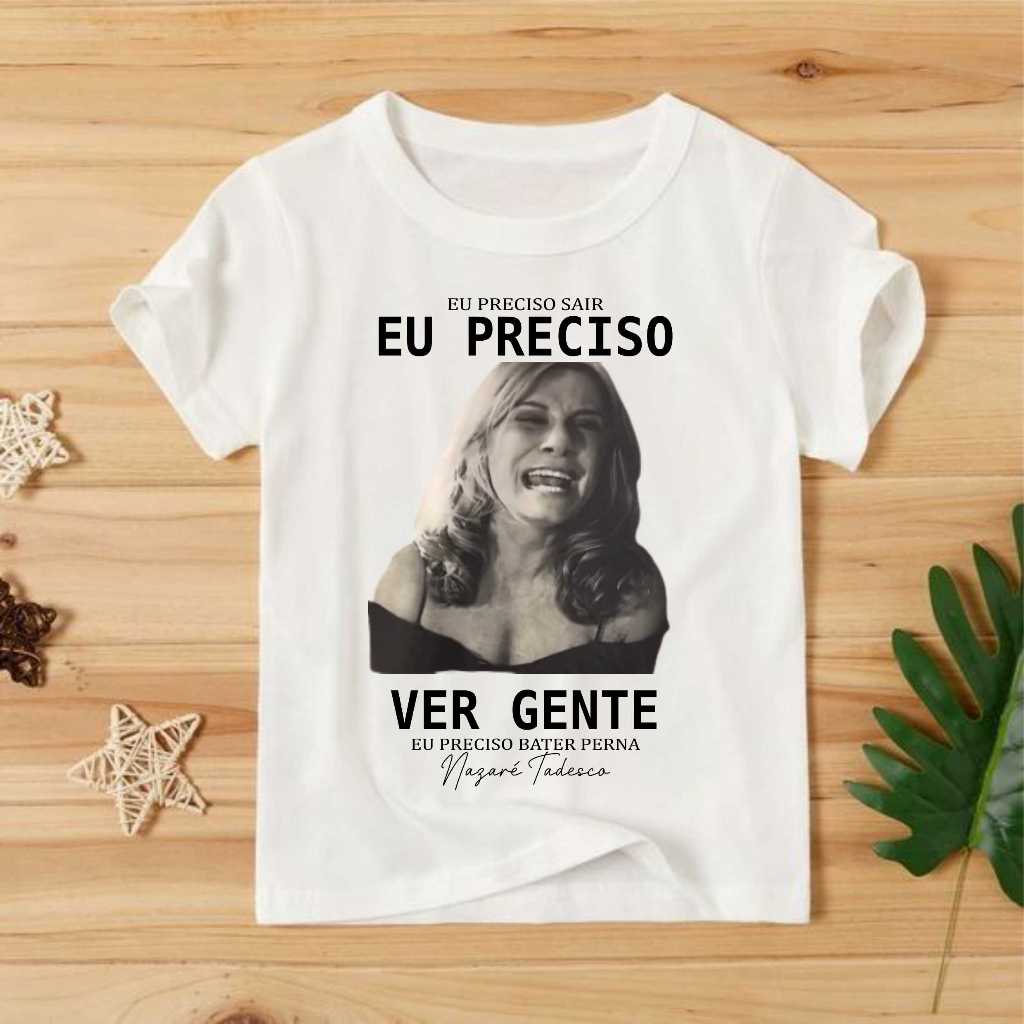Camiseta Nazare tadesco, eu preciso sair ver gente, escada neles, gostosa pra caramba presente poliéster em Oferta na Shopee