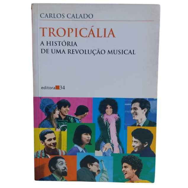 Tropicália: A Historia De Uma Revolução Musical - Carlos Calado