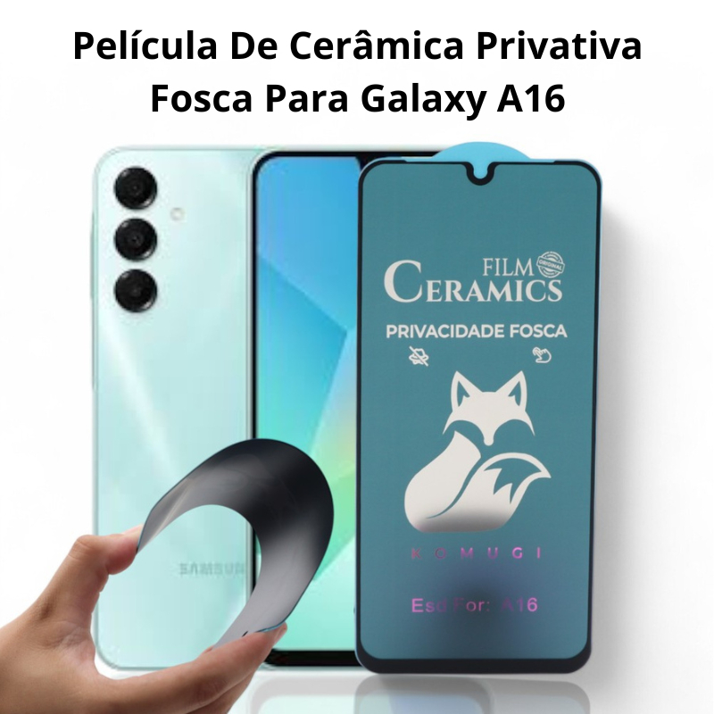Película De Cerâmica Privativa Fosca para Galaxy A16