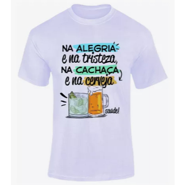 Camiseta Camisa Masculina Na Alegria E Na Cachaça Frase Engraçada 100% Algodão