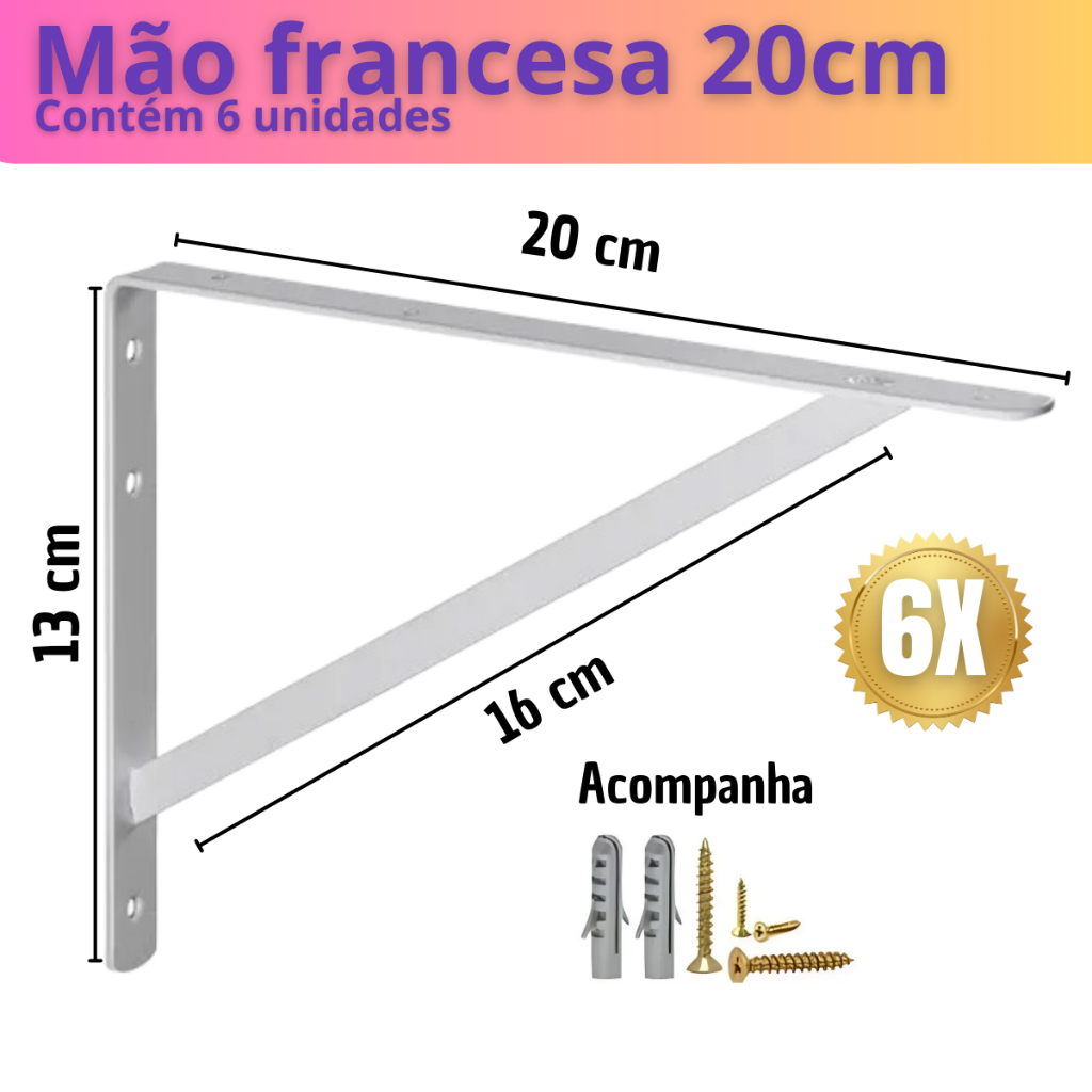 Kit 6x Mão Francesa 20cm Suporte Prateleira + Parafusos Buchas Fl RCA Metal Resistente