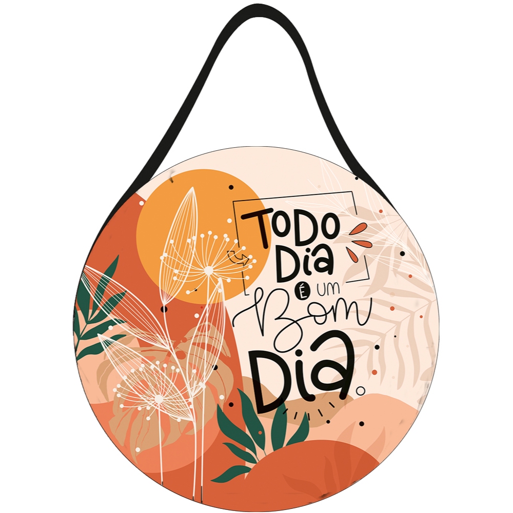 Placa com Alça de Couro Redonda Todo Dia é um Bom Dia 20x20cm em Oferta na Shopee