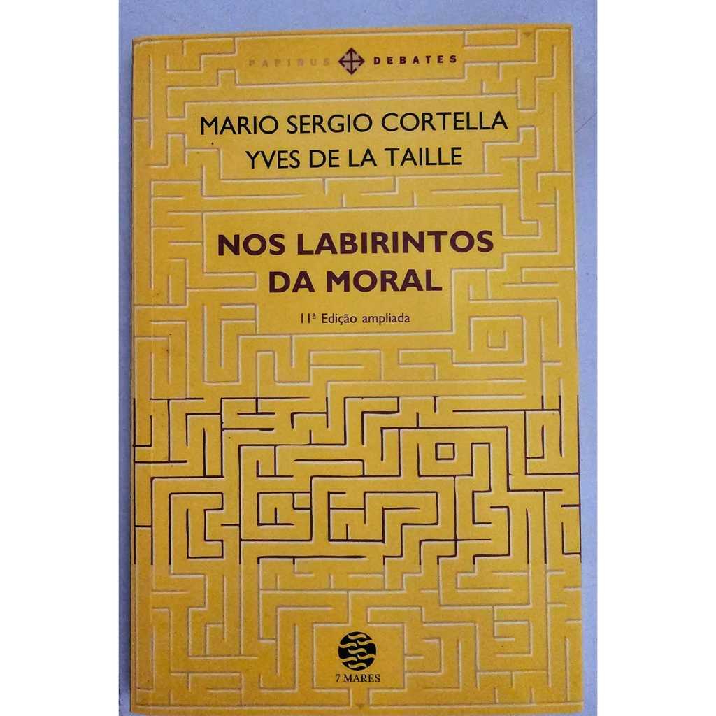 Nos labirintos da moral de Mario Sergio Cortella
