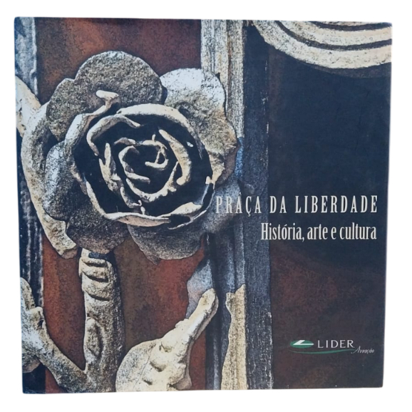 Praça Da Liberdade: Historia, Arte E Cultura