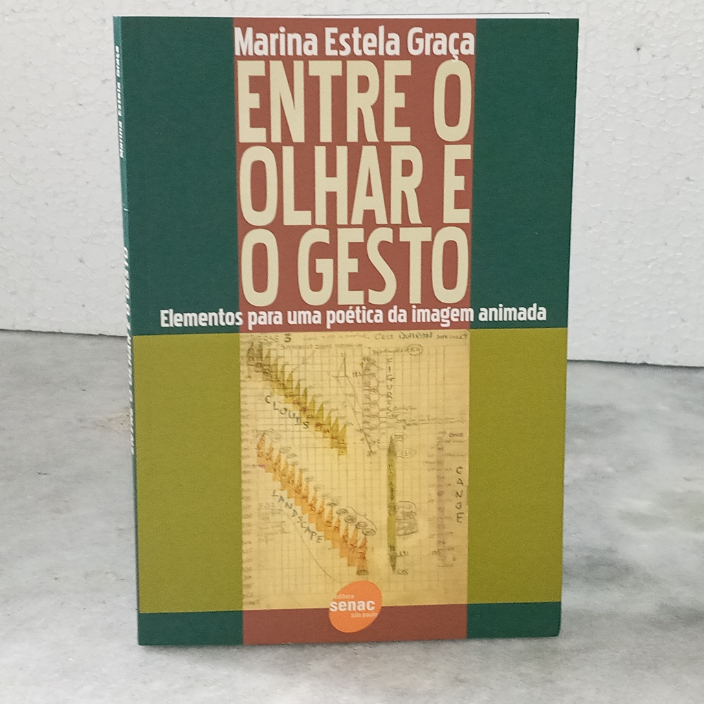 Livro: Entre O Olhar E O Gesto: Elementos Para Uma Poética Da Imagem Animada - Marina Estela Graça