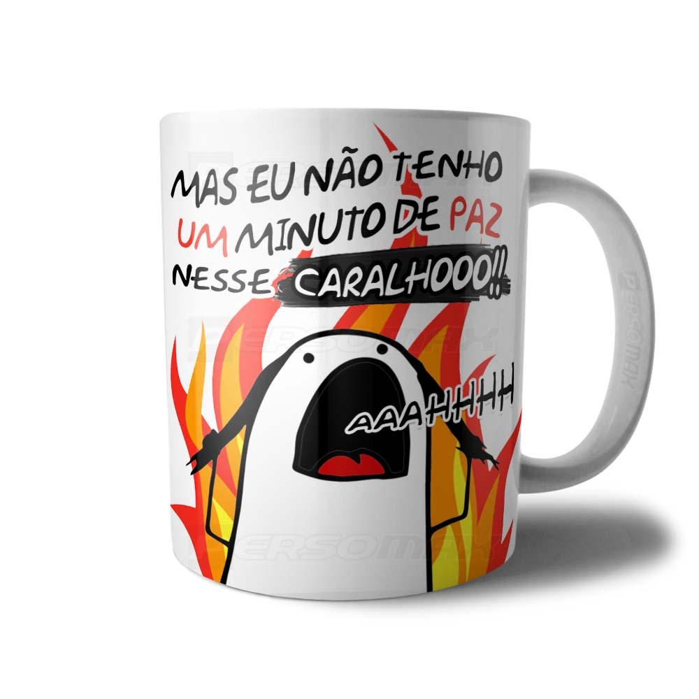 Caneca Flork Mas Eu Não Tenho Um Minuto de Paz Nesse Caralho - Xicara Meme Engraçada Presente Amiga