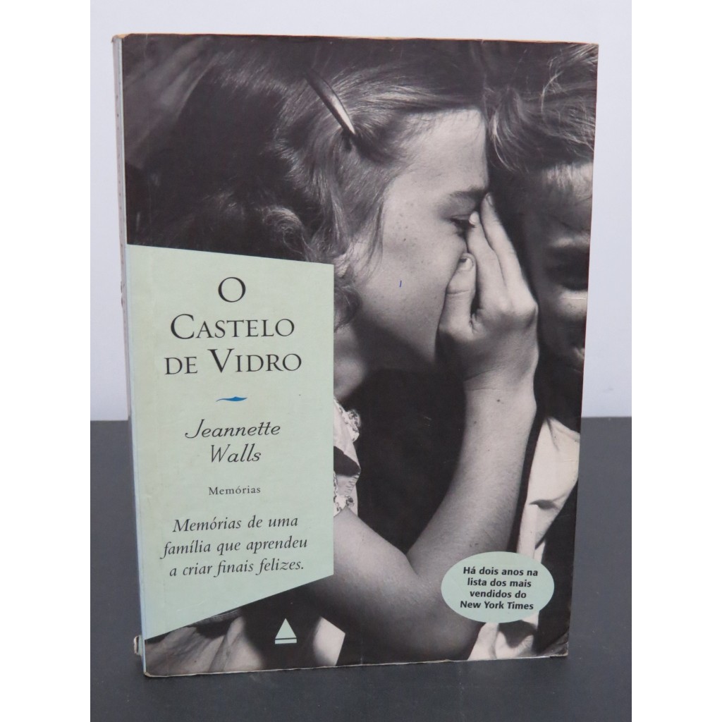 LIVRO O CASTELO DE VIDRO - JEANNETTE WALLS - MEMÓRIAS DE UMA FAMÍLIA QUE APRENDEU A CRIAR FINAIS FELIZES