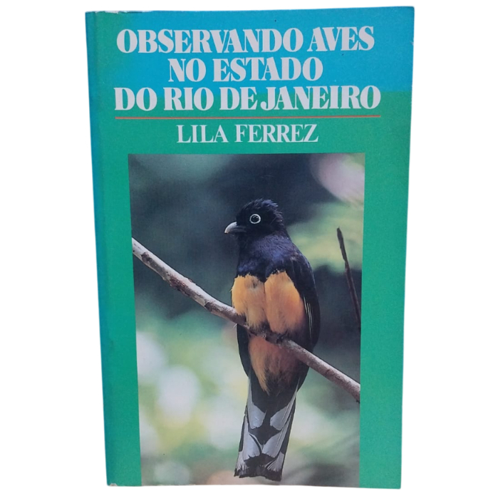 Observando Aves No Estado Do Rio De Janeiro - Lila Ferrez