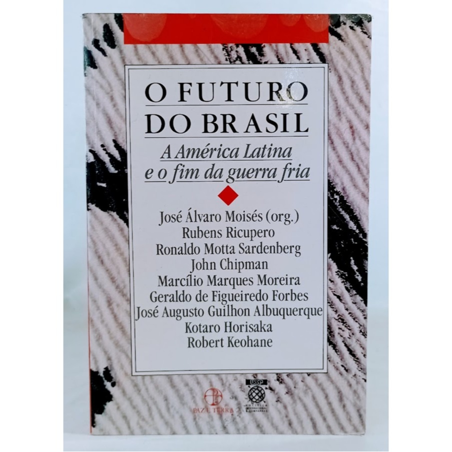 O Futuro do Brasil A américa latina e o fim da guerra fria	José Álvaro Moisés