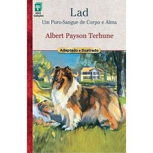 Lad - Um Puro-Sangue De Corpo e Alma - Albert Payson Terhune