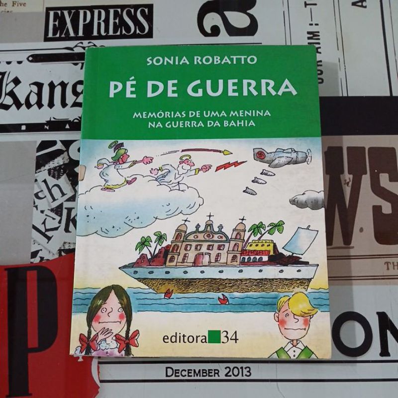 Pé de Guerra: memórias de uma menina na Guerra da Bahia - Sonia Baratto