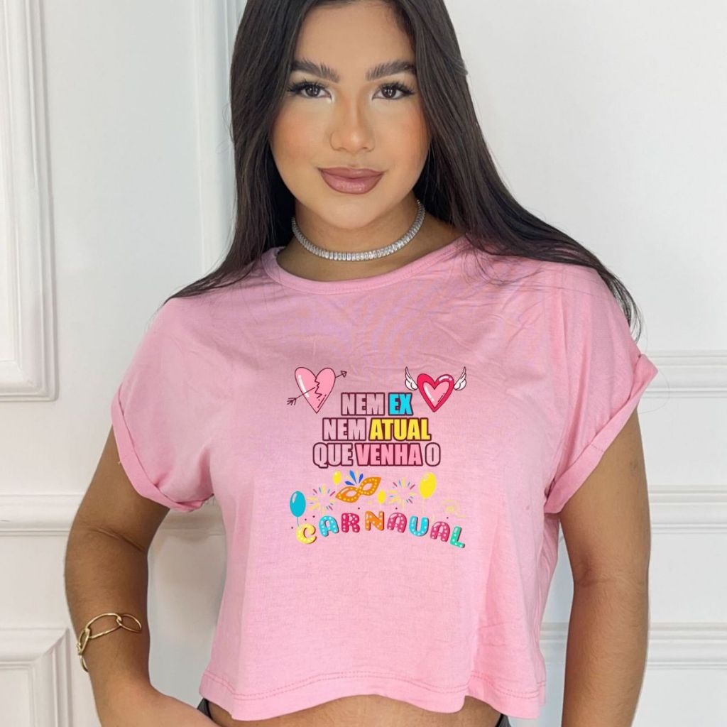 Cropped feminino estampado, Nem ex e nem atual eu quero carnaval