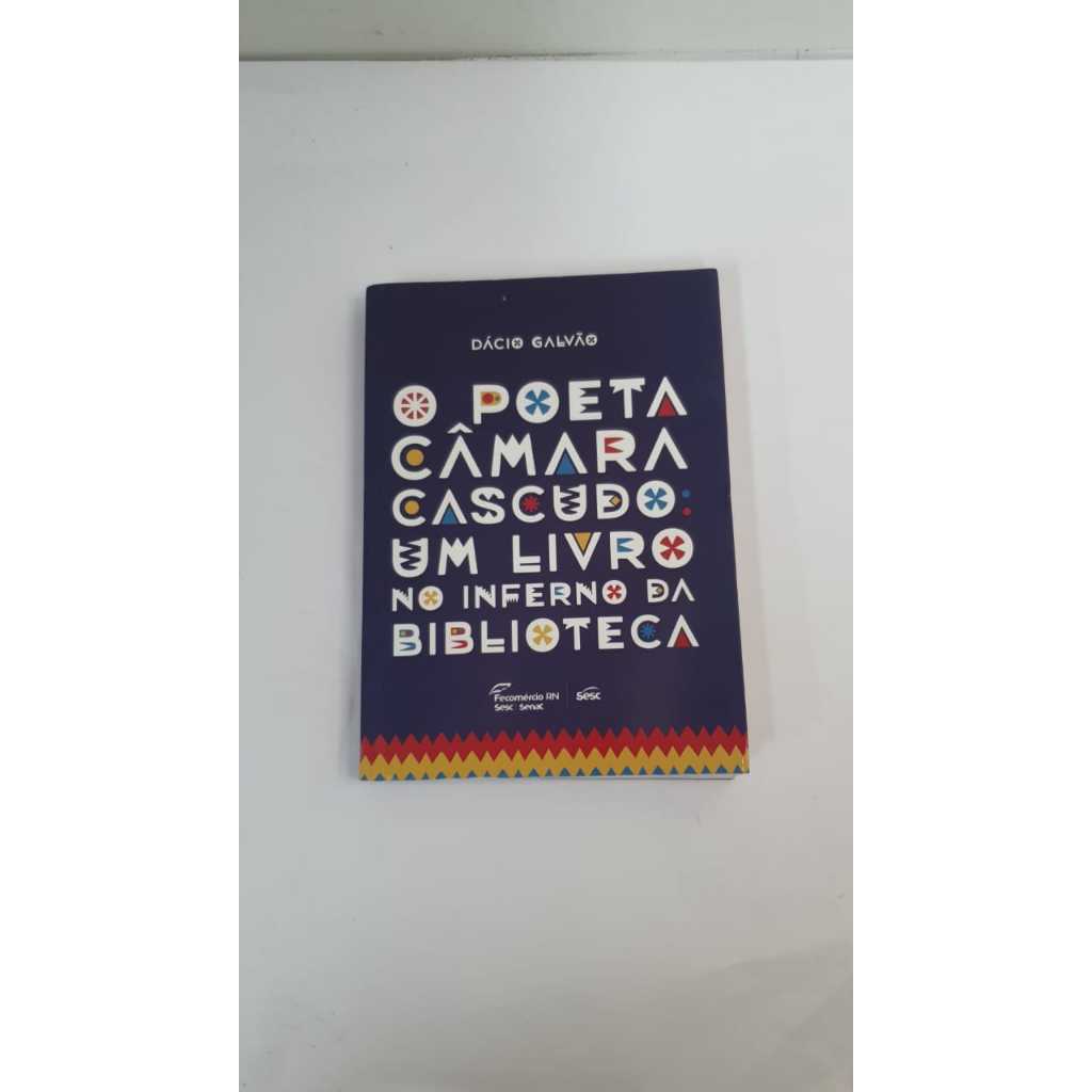 Livro O Poeta Câmara Cascudo: Um Livro no Inferno da Biblioteca Dácio Galvão A2763