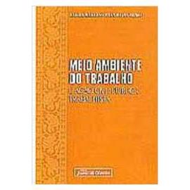 Meio Ambiente do Trabalho e Ação Civil Pública Trabalhista (como novo)