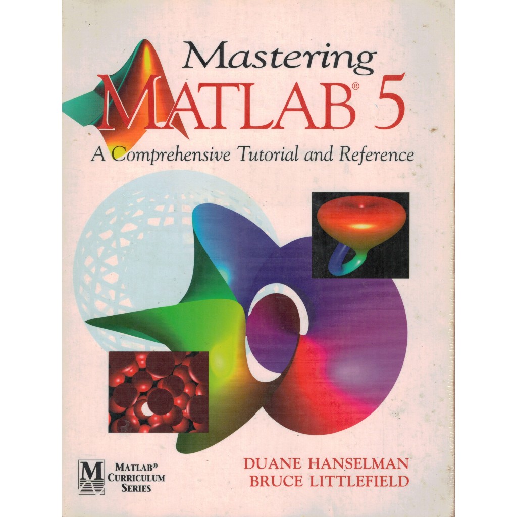 Mastering Matlab 5 - a Comprehensive Tutorial and Reference