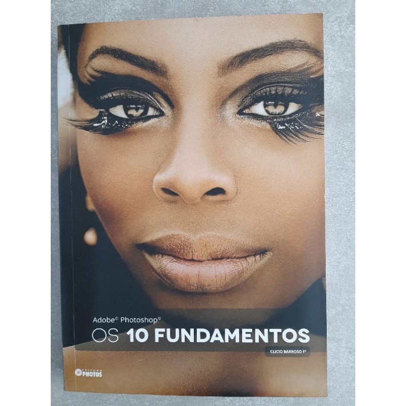 Livro - Adobe Photoshop - Os 10 Fundamentos - Clicio Barroso