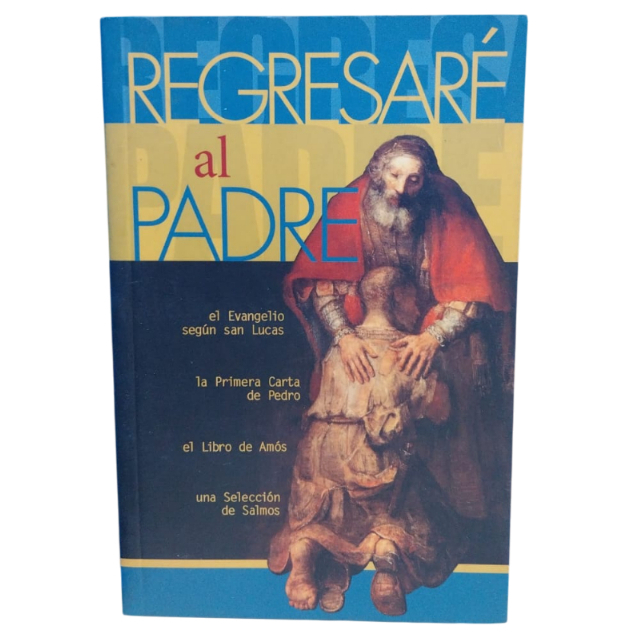Regresaré Al Padre - O Evagelio Segun San Lucas, La Primeira Carta De Pedro, El Libro De Amos.....