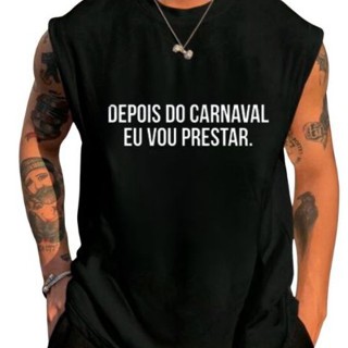 Camiseta Regata Carnaval Depois Do Carnaval Eu Vou Prestar Sleeveless Lançamento Top Larga Moda Masculina Algodão