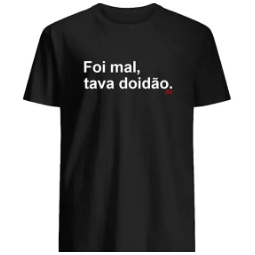 Camiseta Masculina Carnaval Frase Foi Mal Tava Doidão 100% Algodão