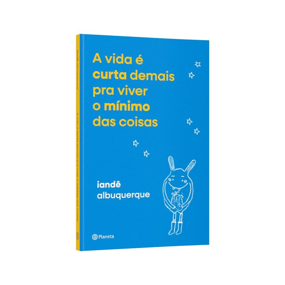 Livro A vida é curta demais pra viver o mínimo das coisas por ALBUQUERQUE, IANDE Editora PLANETA DE