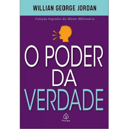 Livro - O Poder da Verdade - Coleção Segredos da Mente Milionária (Willian George Jordan)