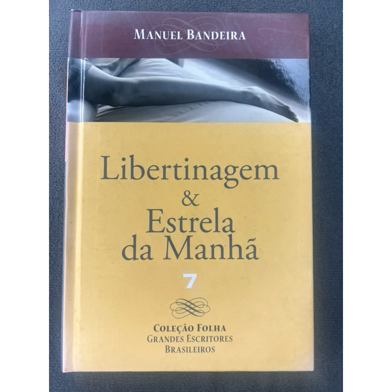 Coleção Folha grandes escritores brasileiros vol. 7: Libertinagem & Estrela da manhã - Manuel Bandeira