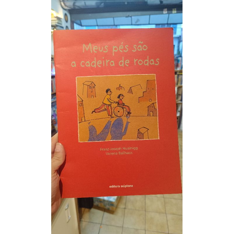 MEUS PÉS SAO A CADEIRA DE RODAS - FRANZ JOSEPH HUAINIGG
